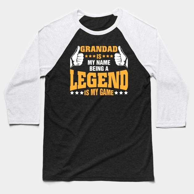 Grandad is my name BEING Legend is my game Baseball T-Shirt by tadcoy
